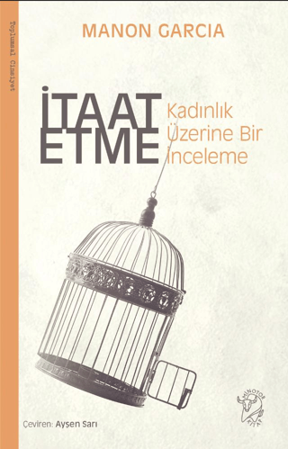 İtaat Etme: Kadınlık Üzerine Bir İnceleme Manon Garcia