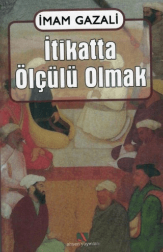 İtikatta Ölçülü Olmak İmam-ı Gazali