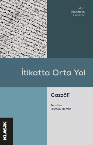 İtikatta Orta Yol - İslam Düşüncesi Klasikleri Ebu Hamid El-Gazzali