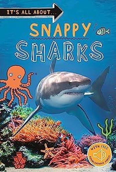 It's all about... Snappy Sharks : Everything you want to know about th