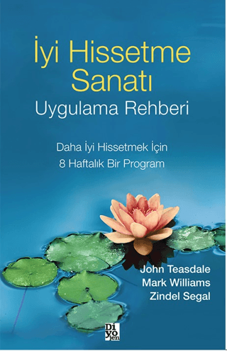 İyi Hissetme Sanatı Uygulama Rehberi John Teasdale