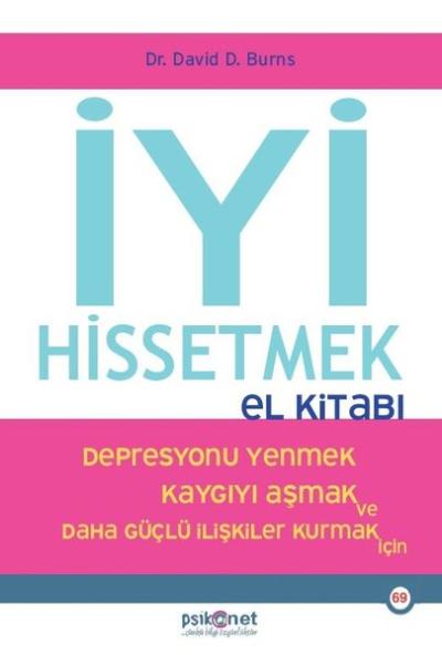 İyi Hissetmek El Kitabı - Depresyonu Yenmek Kaygıyı Aşmak ve Daha Güçl