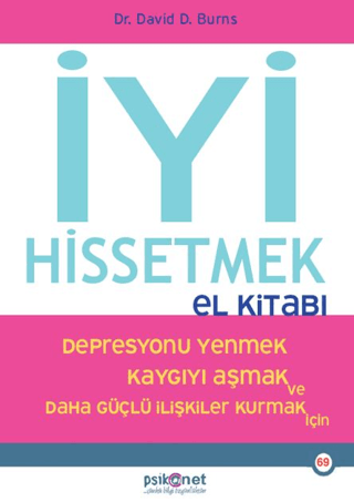 İyi Hissetmek El Kitabı - Depresyonu Yenmek Kaygıyı Aşmak ve Daha Güçl