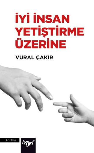 İyi İnsan Yetiştirme Üzerine Vural Çakır