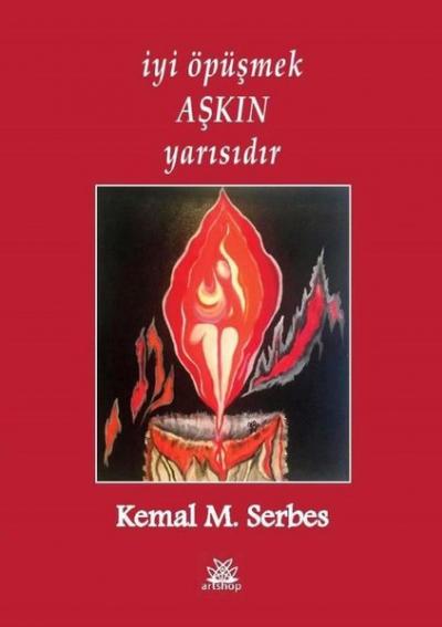 İyi Öpüşmek Aşkın Yarısıdır Kemal M. Serbes