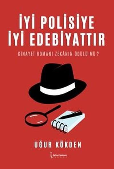 İyi Polisiye İyi Edebiyattır - Cinayet Romanı Zekanın Ödülü mü? Uğur K