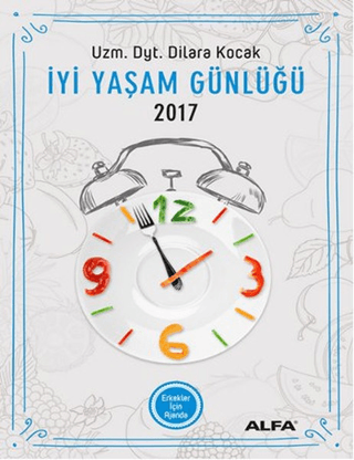 İyi Yaşam Günlüğü 2017 - Erkekler İçin Ajanda Dilara Koçak