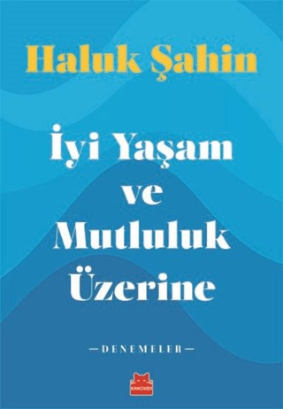 İyi Yaşam ve Mutluluk Üzerine Haluk Şahin