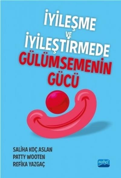 İyileşme ve İyileştirmede Gülümsemenin Gücü Saliha Koç Aslan