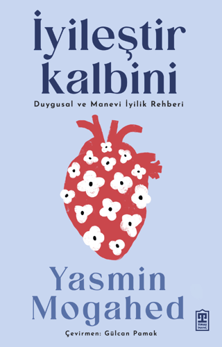 İyileştir Kalbini - Duygusal ve Manevi İyilik Rehberi Yasmin Mogahed