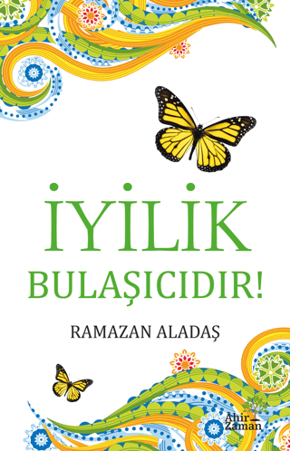 İyilik Bulaşıcıdır! Ramazan Aladaş