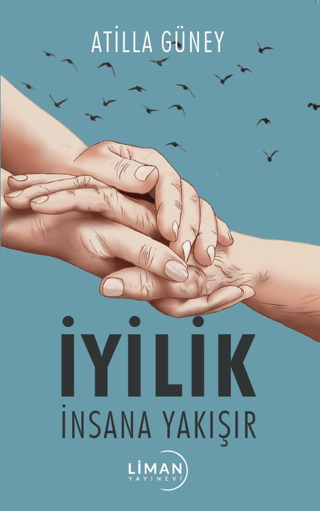 İyilik İnsana Yakışır Atilla Güney