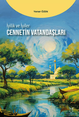 İyilik ve İyiler - Cennetin Vatandaşları Yener Özen