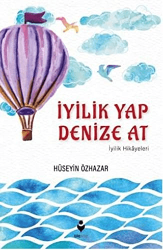 İyilik Yap Denize At Hüseyin Özhazar