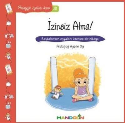 Pedagojik Öyküler - İzinsiz Alma! Ayşen Oy