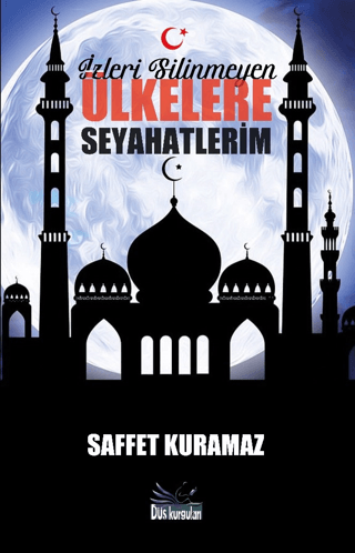 İzleri Silinmeyen Ülkelere Seyahatlerim Saffet Kuramaz