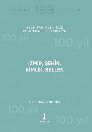 İzmir Şehir Kimlik Bellek - Geçmişten Günümüze Kurtuluşunun 100. Yılın