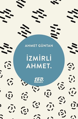 İzmirli Ahmet. Ahmet Güntan