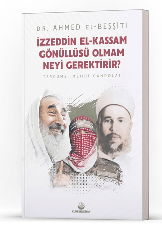 İzzeddin El - Kassam Gönüllüsü Olmam Neyi Gerektirir? Ahmed El - Beşşi