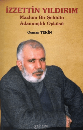 İzzettin Yıldırım - Mazlum Bir Şehidin Adanmışlık Öyküsü Osman Tekin