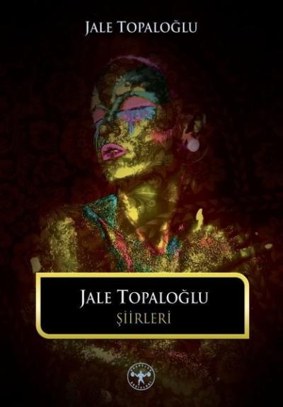 Jale Topaloğlu Şiirleri Jale Topaloğlu