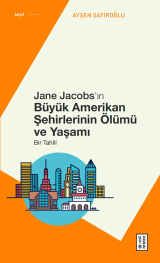 Jane Jacobs'ın Büyük Amerikan Şehirlerinin Ölümü ve Yaşamı - Bir Tahli