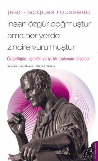 Jean-Jacques Rousseau - İnsan Özgür Doğmuştur Ama Her Yerde Zincire Vu