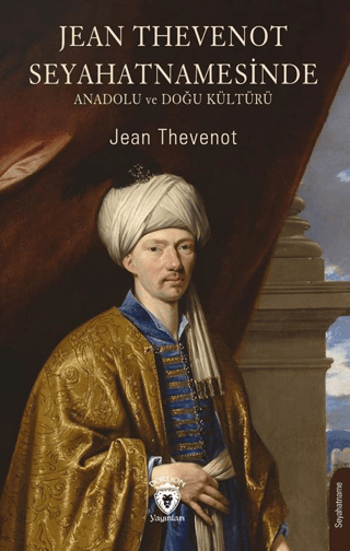 Jean Thevenot Seyahatnamesinde Anadolu ve Doğu Kültürü Jean Thevenot