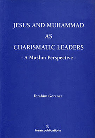 Jesus And Muhammad As Charismatic Leaders İbrahim Görener