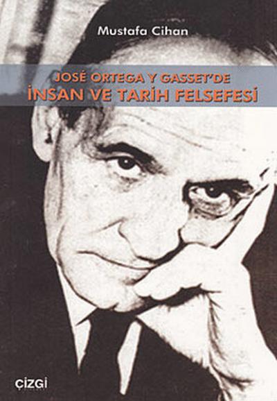 Jose Ortega Y Gasset'de İnsan Ve Tarih Felsefesi %15 indirimli Mustafa