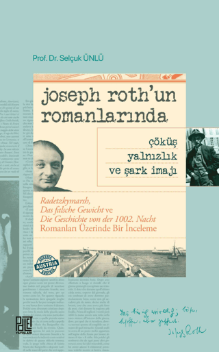 Joseph Roth'un Romanlarında Çöküş, Yalnızlık ve Şark İmajı Selçuk Ünlü