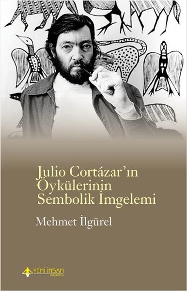 Julio Cortazar'ın Öykülerinin Sembolik İmgelemi Mehmet İlgürel