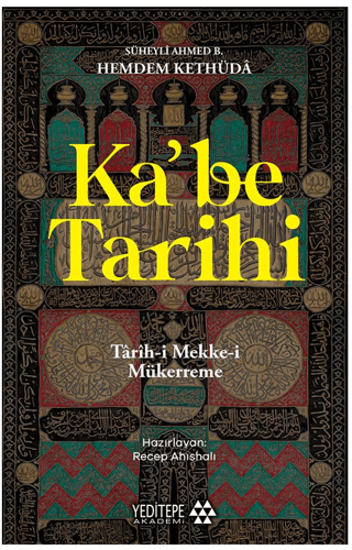 Ka'be Tarihi: Tarih-i Mekke-i Mükerreme Süheyli Ahmed B. Hemdem Kethüd