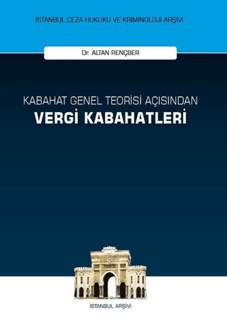 Kabahat Genel Teorisi Açısından Vergi Kabahatleri (Ciltli) Altan Rençb