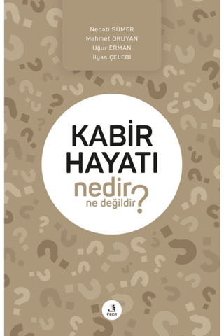 Kabir Hayatı Nedir Ne Değildir? Necati Sümer