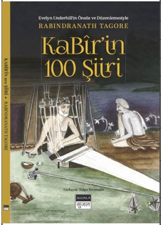 Kabir'in 100 Şiir - Evelyn Underhil'in Önsöz ve Düzenlemesiyle Rabinda