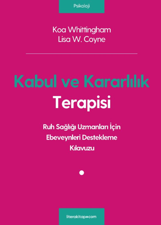 Kabul ve Kararlılık Terapisi: Ruh Sağlığı Uzmanları İçin Ebeveynleri D