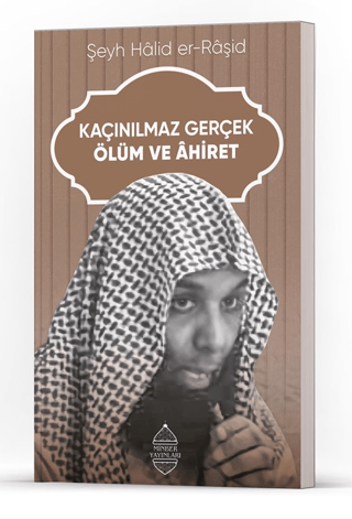 Kaçınılmaz Gerçek Ölüm ve Ahiret Halid er-Raşid