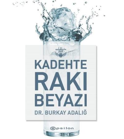 Kadehte Rakı Beyazı - Meleklerin Payı (Ciltli) Burkay Adalığ