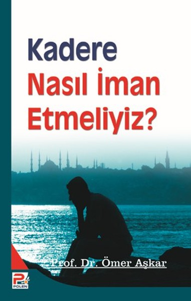 Kadere Nasıl İman Etmeliyiz? Ömer Aşkar