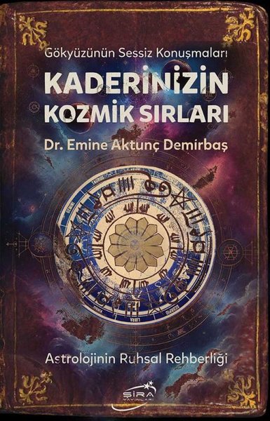 Kaderinizin Kozmik Sırları - Astrolojinin Ruhsal Rehberliği Emine Aktu