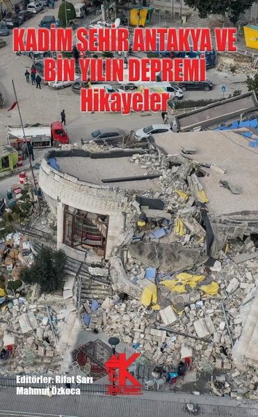 Kadim Şehir Antakya ve Bin Yılın Depremi - Hikayeler Kolektif