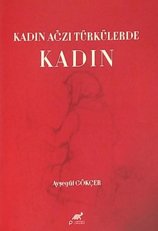 Kadın Ağzı Türkülerde Kadın Ayşegül Gökçer