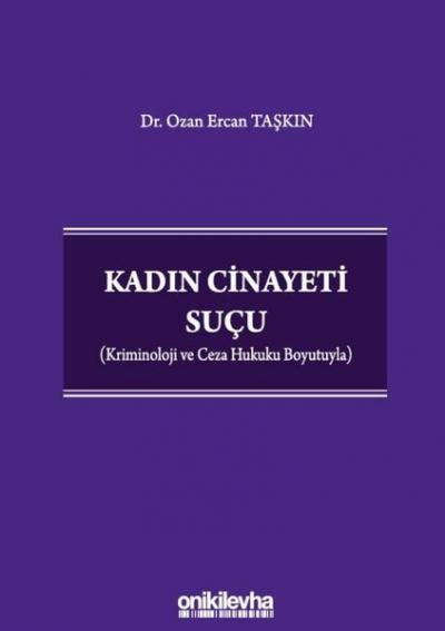 Kadın Cinayeti Suçu - Kriminoloji ve Ceza Hukuku Boyutuyla Ozan Ercan 