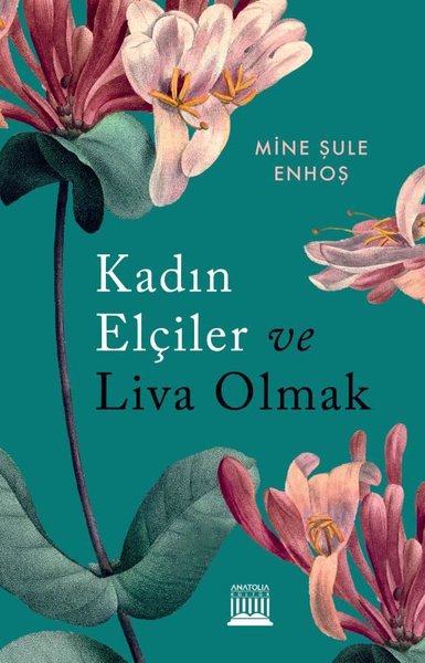 Kadın Elçiler ve Liva Olmak Mine Şule Enhoş