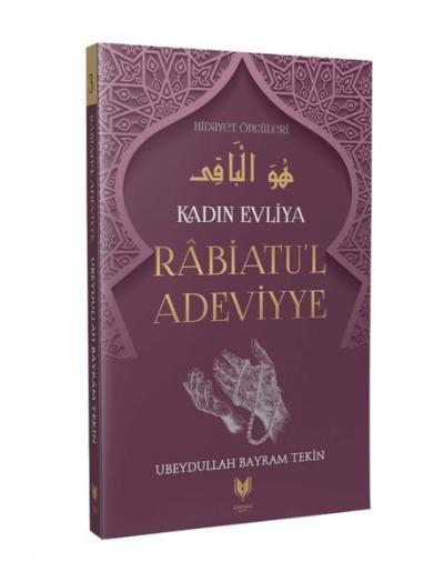 Rabiatu'l Adeviyye – Kadın Evliya Hidayet Öncüleri 3 Ubeydullah Bayram