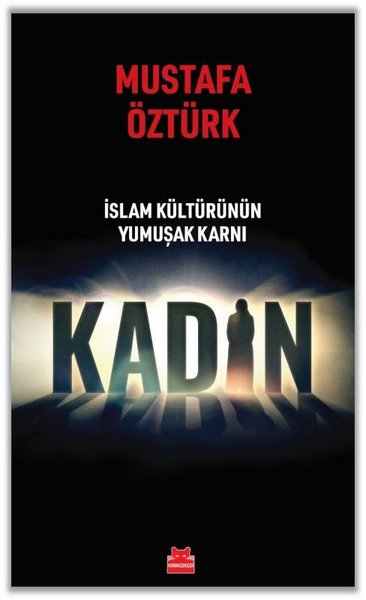 Kadın - İslam Kültürünün Yumuşak Karnı Mustafa Öztürk