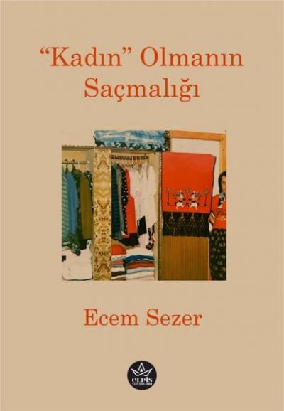 Kadın Olmanın Saçmalığı Ecem Sezer