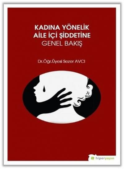 Kadına Yönelik Aile İçi Şiddetine Genel Bakış Sezer Avcı