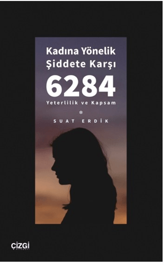 Kadına Yönelik Şiddete Karşı 6284 - Yeterlilik ve Kapsam Suat Erdik